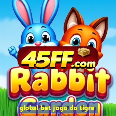 global bet jogo do tigre